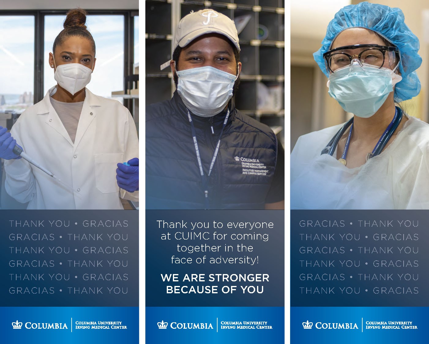 A banner thanking essential medical personnel at CUIMC and NY-Presbyterian for their work in the COVID-19 pandemic. Three medical workers pose for photos wearing protective masks and gloves. Beneath their photos the words "We are stronger because of you" and the Columbia logo are displayed.